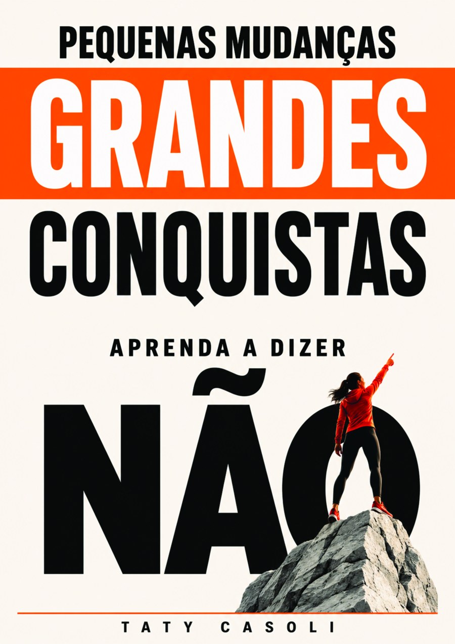 Diário de libertação Pequenas Mudanças, Grandes Conquistas: Aprenda a Dizer Não, de Taty Casoli